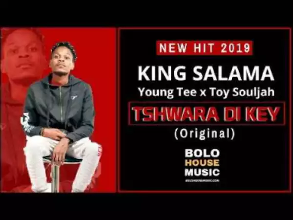 King Salama - Tshwara Di Key ft. Young Tee & Toy Souljah